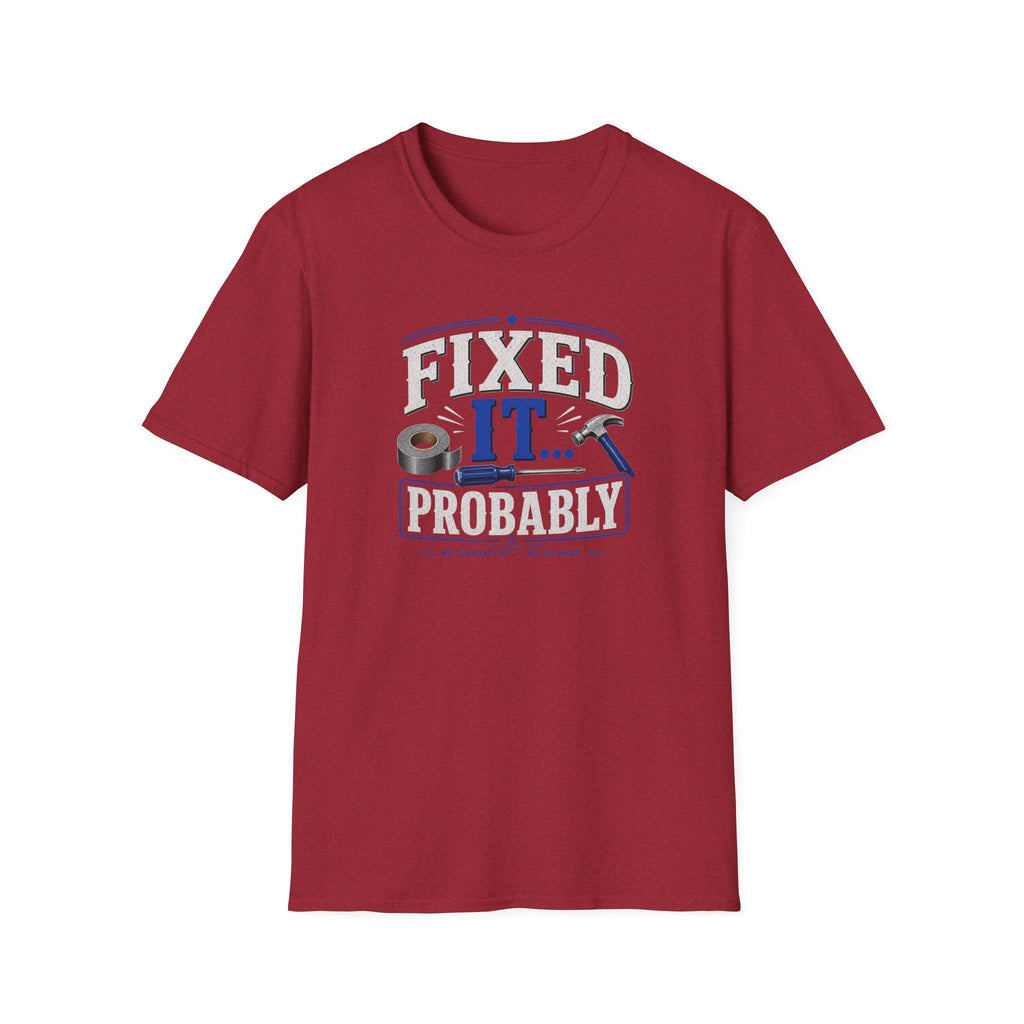 Fixed It... Probably T-Shirt — Funny DIY Handyman Repair Tee