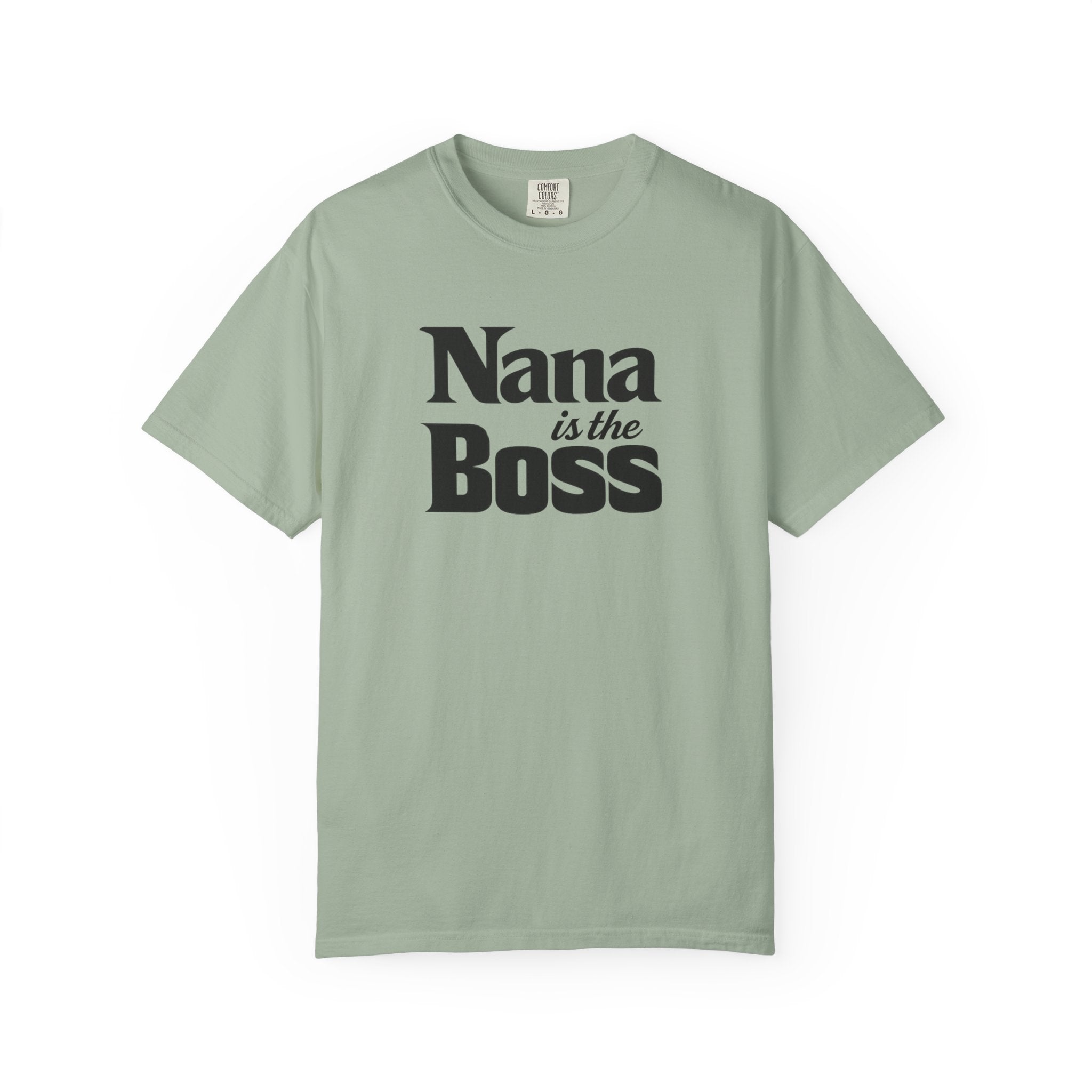 Nana Is the Boss T-Shirt — Funny Grandma Gift Tee