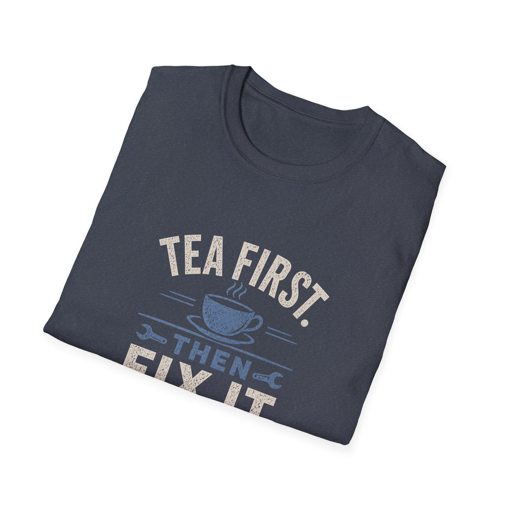 Tea First Then Fix It T-Shirt — Funny Repair Lover Tea Shirt