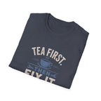 Tea First Then Fix It T-Shirt — Funny Repair Lover Tea Shirt