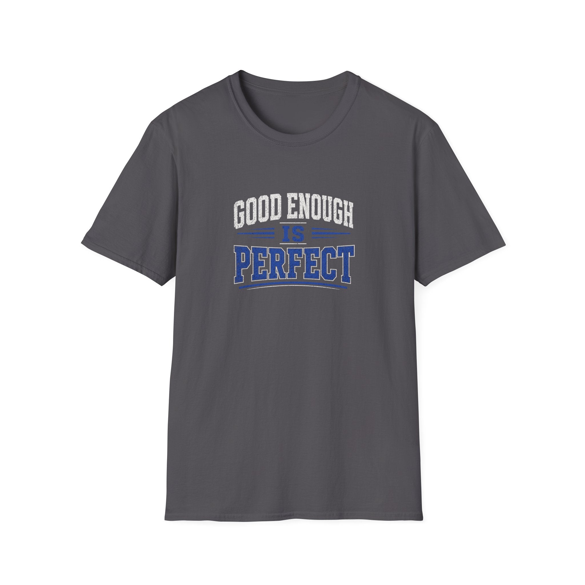 T-Shirt — "Good Enough Is Perfect" Graphic Tee | Motivational Casual Shirt