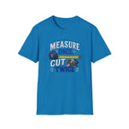 T-Shirt — "Measure Once, Cut Twice" Carpenter Tape Measure Design
