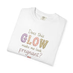 Does This Glow Make Me Look Pregnant? Graphic T-Shirt — Cute Pregnancy Announcement Tee