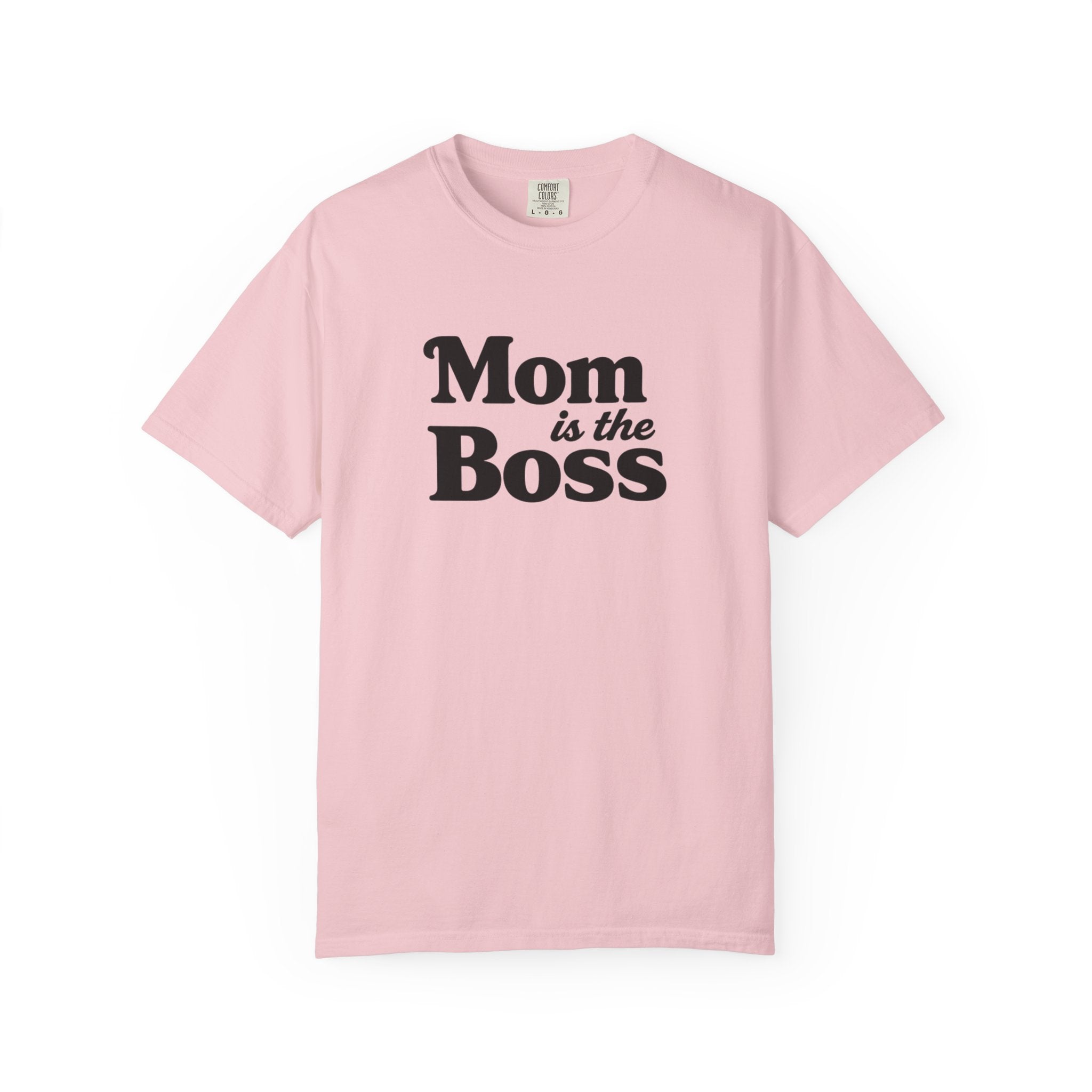 Mom is the Boss T-Shirt — Funny Mother's Day Tee