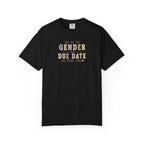 Gender Reveal Due Date T-Shirt — "Ask Me the Gender and Due Date One More Time"