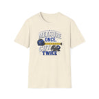 T-Shirt — "Measure Once, Cut Twice" Carpenter Tape Measure Design