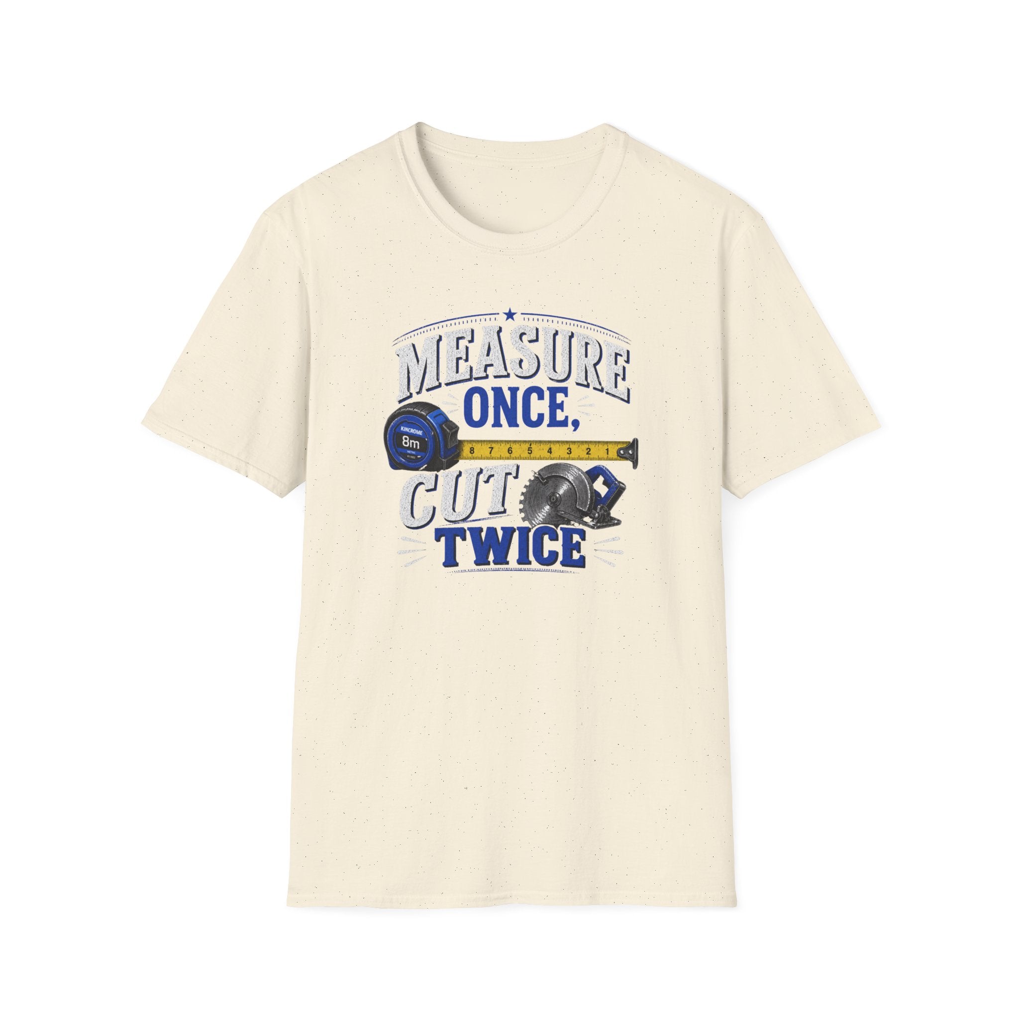 T-Shirt — "Measure Once, Cut Twice" Carpenter Tape Measure Design