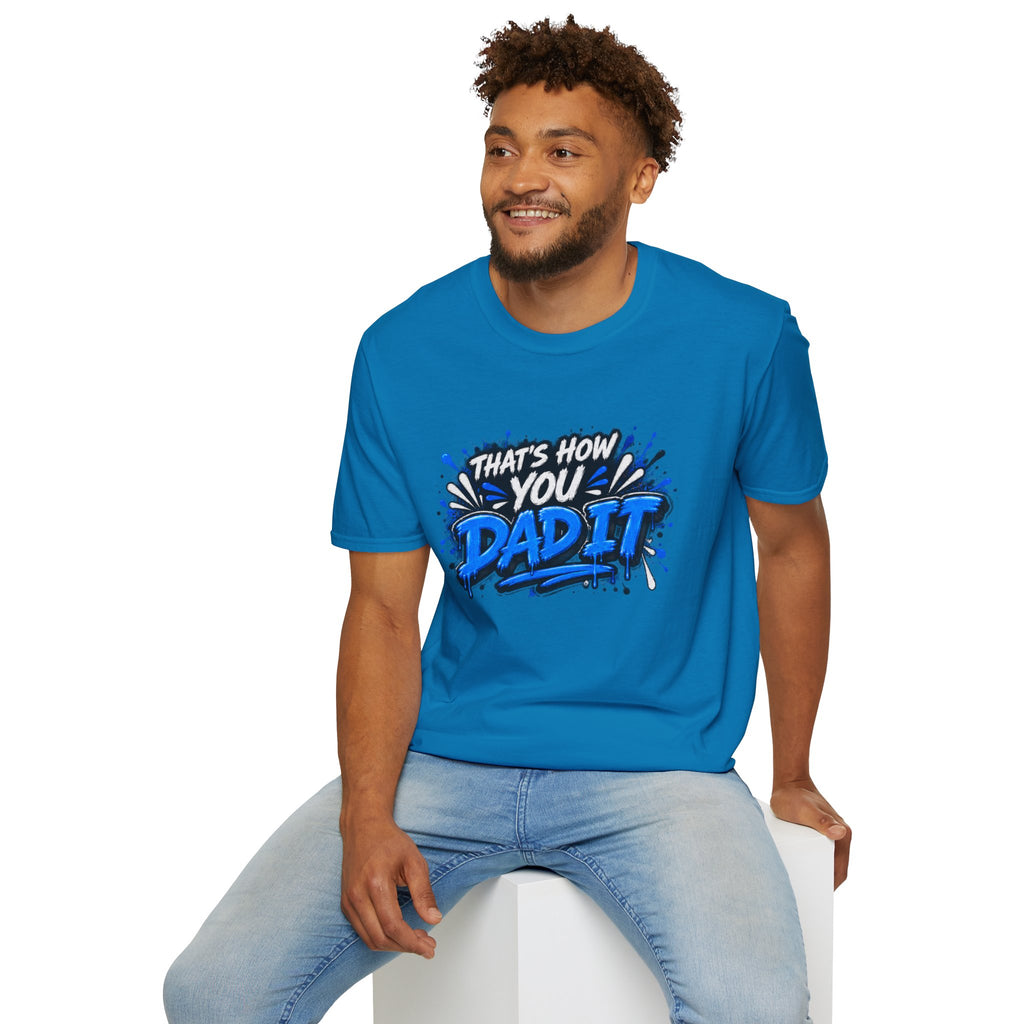 That’s How You Dad It T-Shirt
