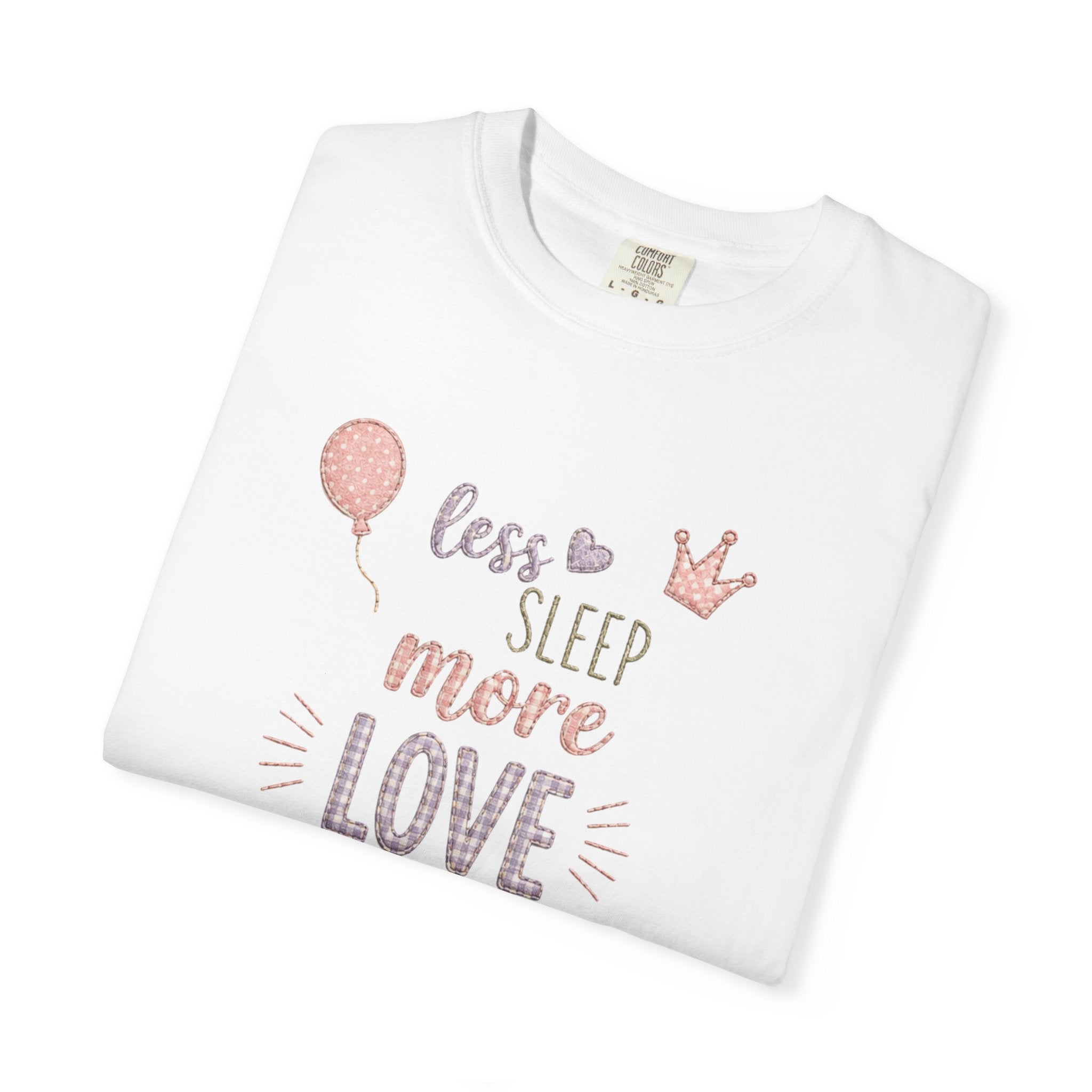 Less Sleep More Love T-Shirt – Pregnancy Announcment Cute Pink Balloon & Crown Graphic Tee