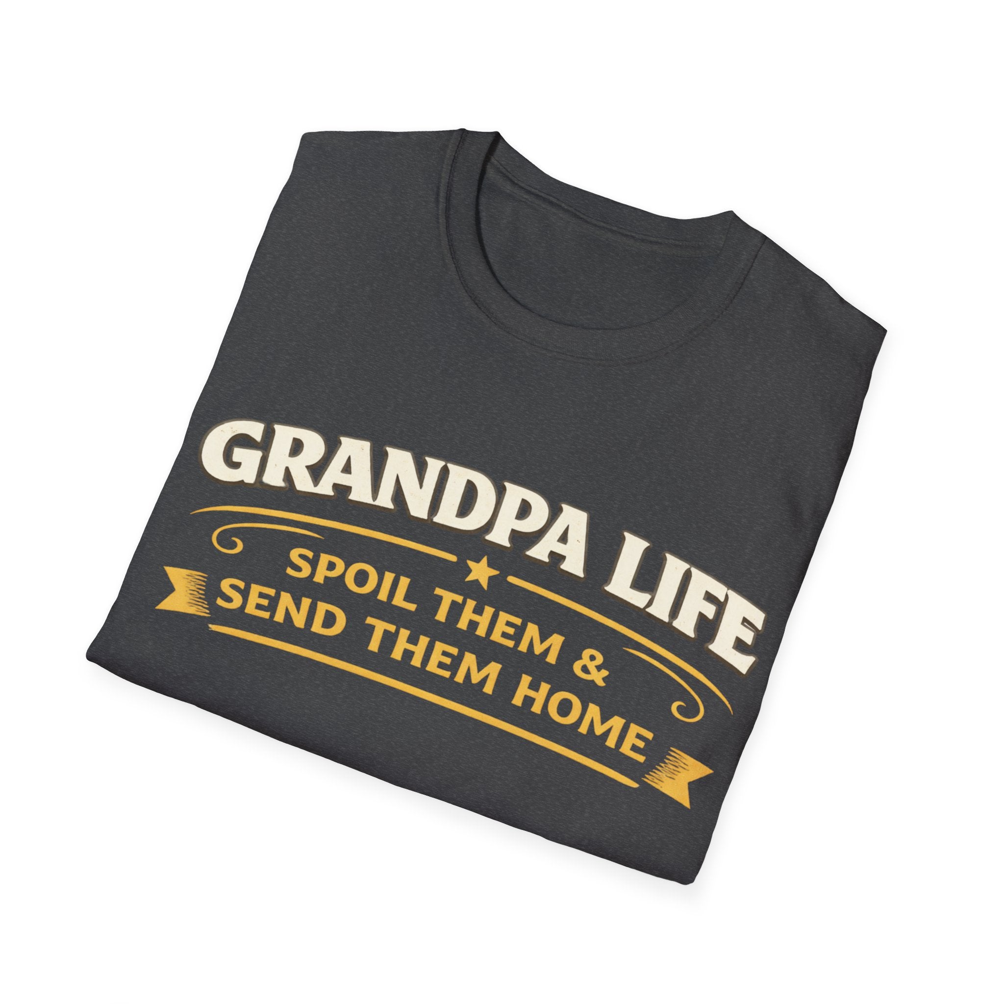 Grandpa Life T-Shirt — "Spoil Them & Send Them Home" Funny Grandpa Tee