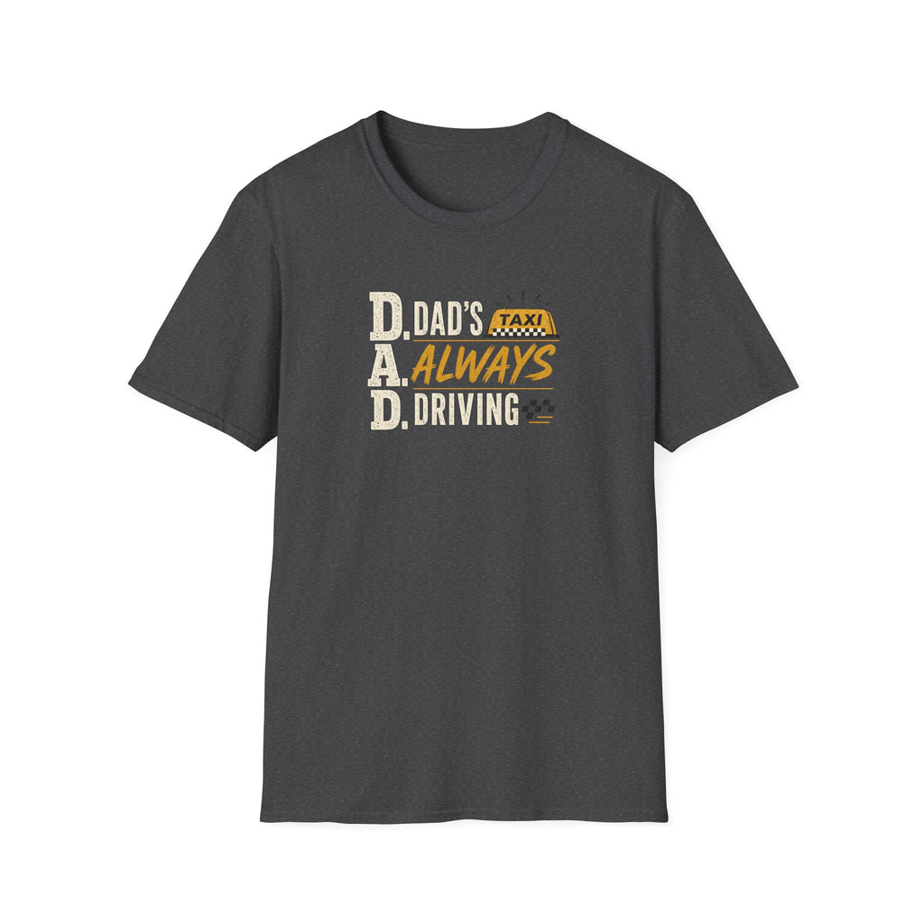 Dad’s Always Driving T‑Shirt – Funny Taxi Driver Father’s Day Tee