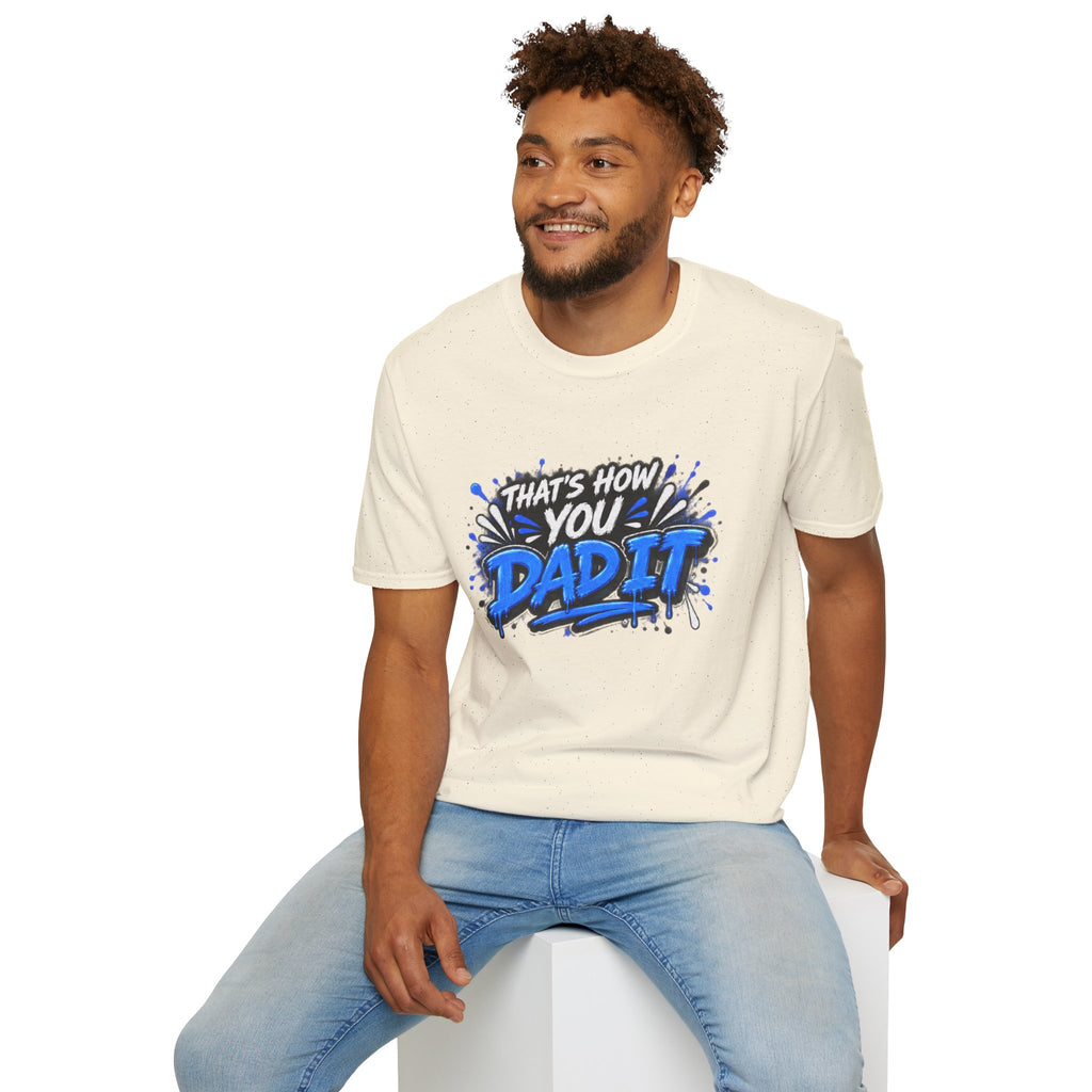 That’s How You Dad It T-Shirt