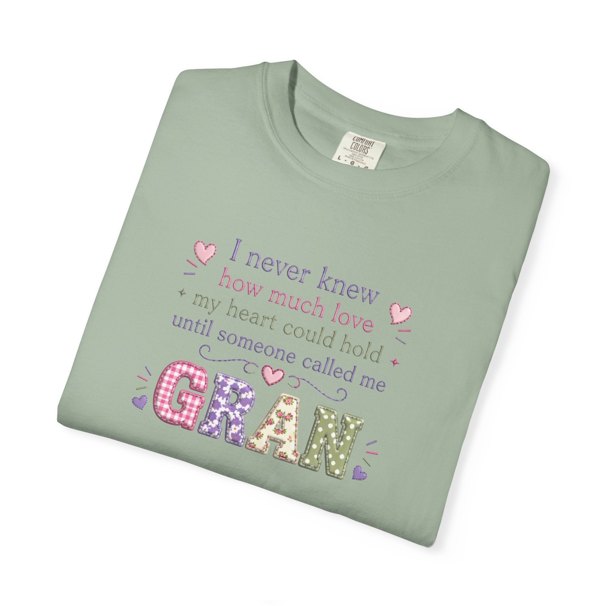 Gran Mom T-Shirt — "I never knew how much love my heart could hold until someone called me Gran" — Cute Floral Grandma Gift