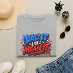 Dad It Like I Mean It T-Shirt