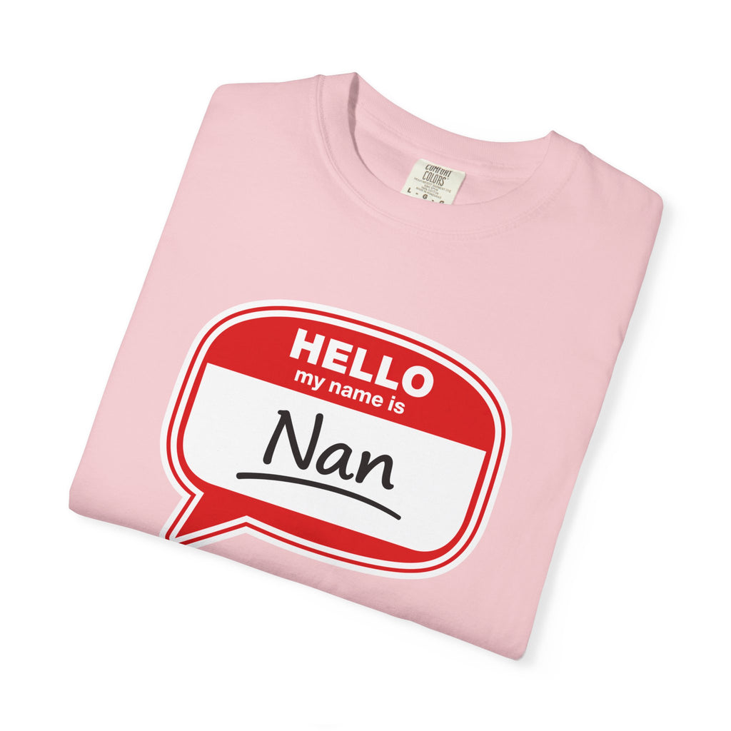 Hello My Name Is Nan T-Shirt — Funny Nan Name Tag Tee, Gift for Grandma