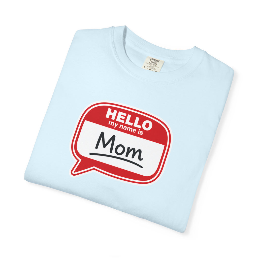Mom Name Tag T‑Shirt — "Hello My Name Is Mom" Graphic Tee for Mothers, Mother's Day Gift