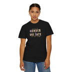 Gender Reveal Due Date T-Shirt — "Ask Me the Gender and Due Date One More Time"