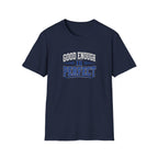 T-Shirt — "Good Enough Is Perfect" Graphic Tee | Motivational Casual Shirt