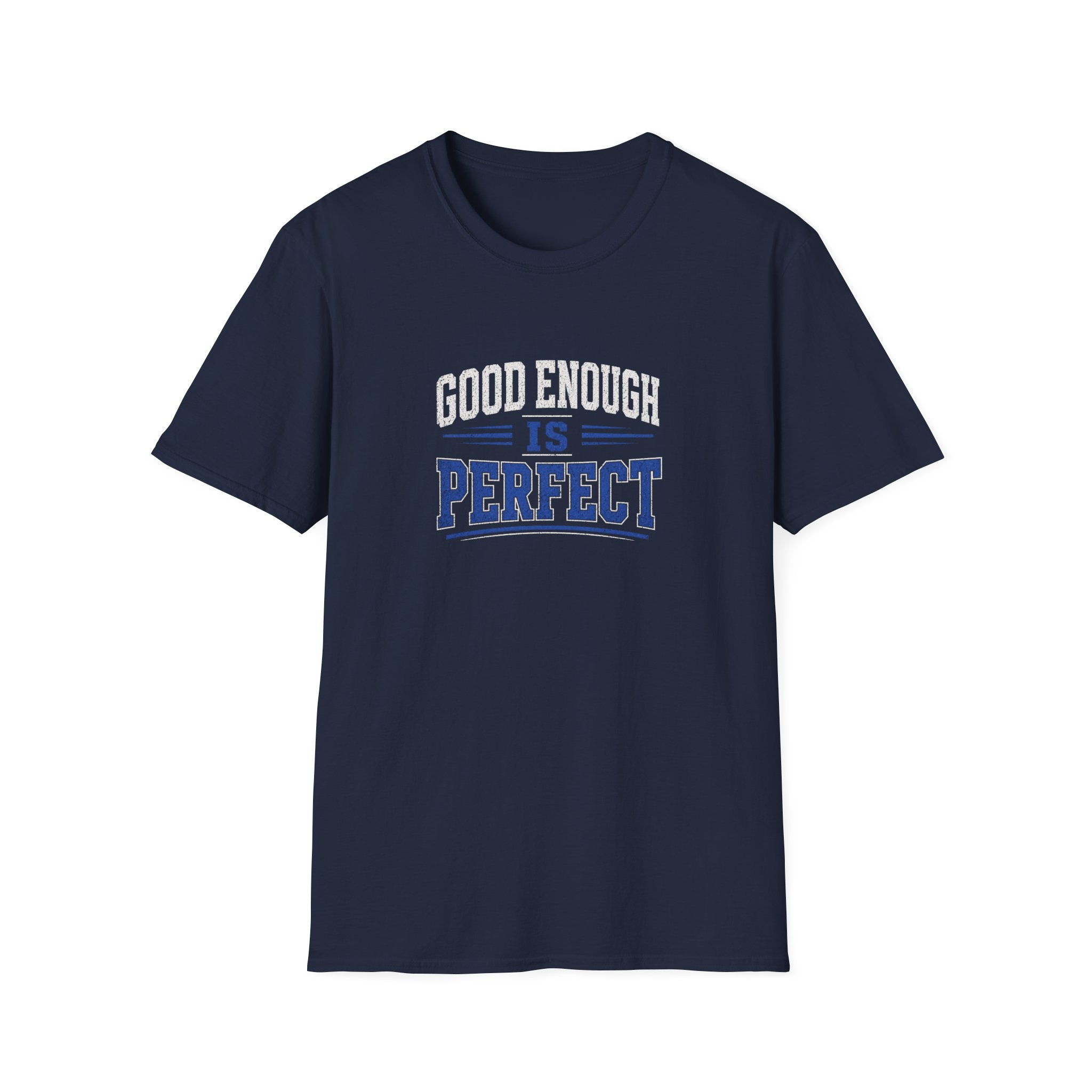 T-Shirt — "Good Enough Is Perfect" Graphic Tee | Motivational Casual Shirt