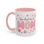 Pink "You had me at MOM" Accent Coffee Mug - Floral Mother’s Day Gift (11/15oz)