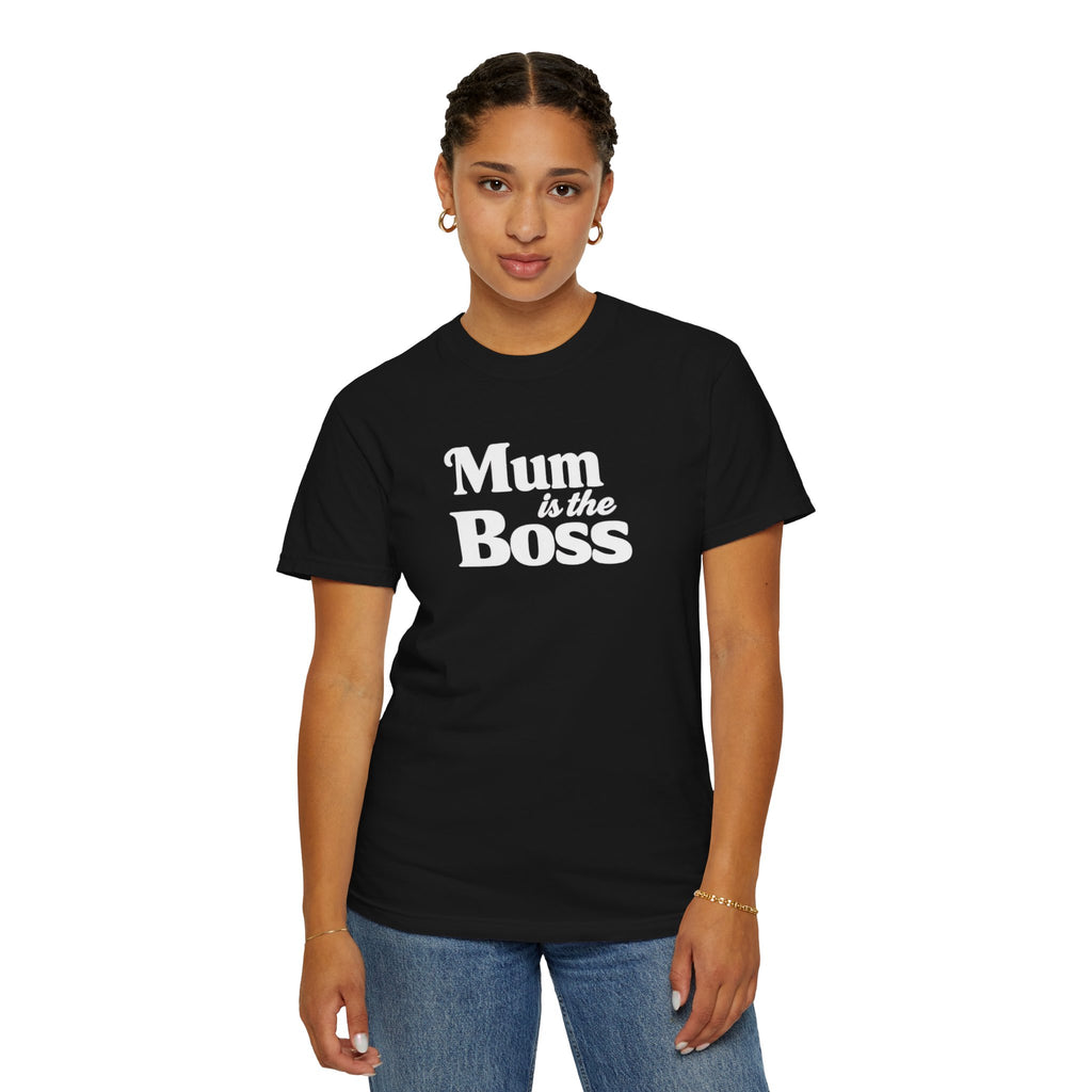 Mum Is The Boss T-Shirt — Funny Mother's Day Tee for Proud Moms
