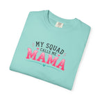 My Squad Calls Me Mama T-Shirt