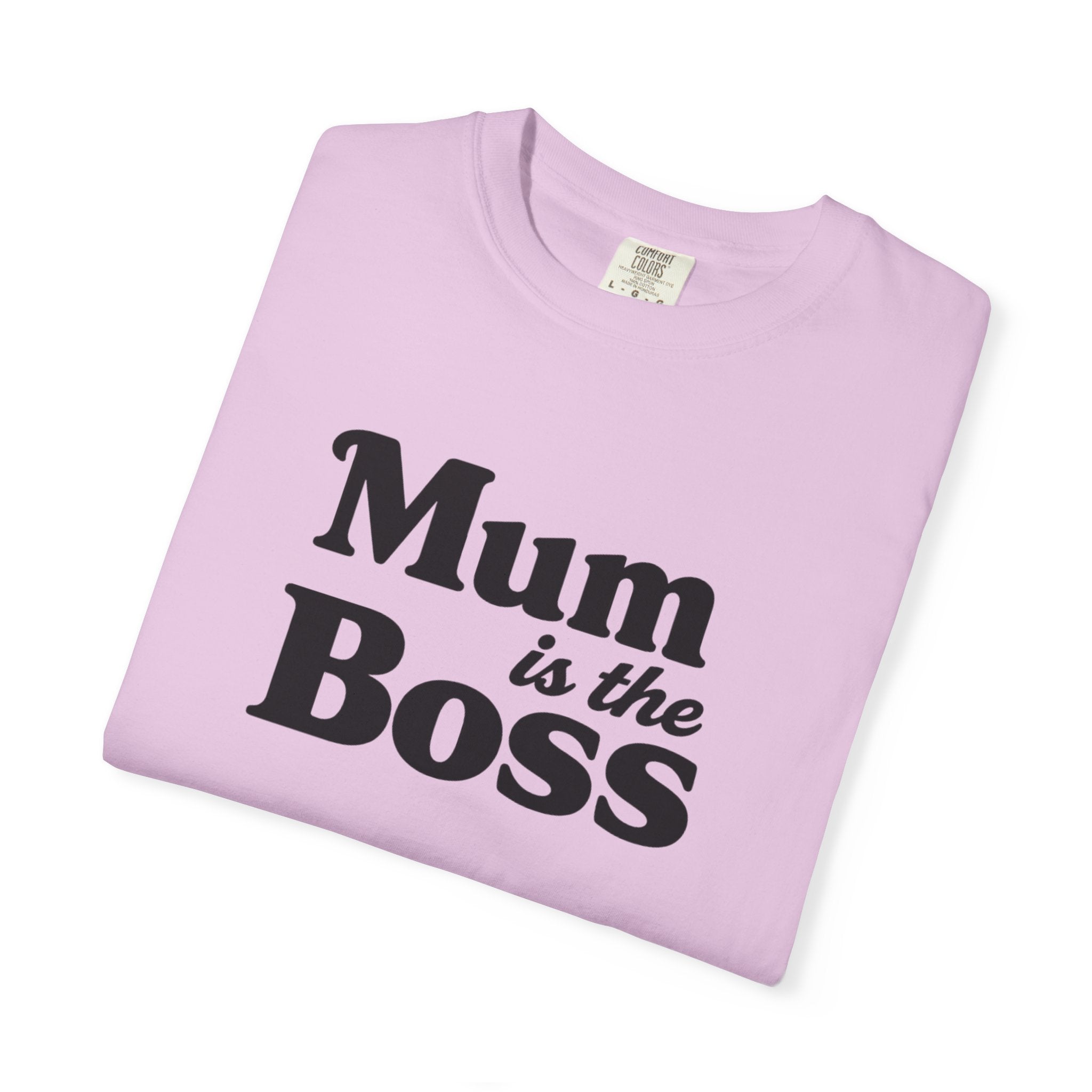 Mum Is The Boss T-Shirt — Funny Mother's Day Tee for Proud Moms
