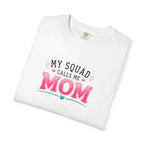 My Squad Calls Me Mom T-Shirt