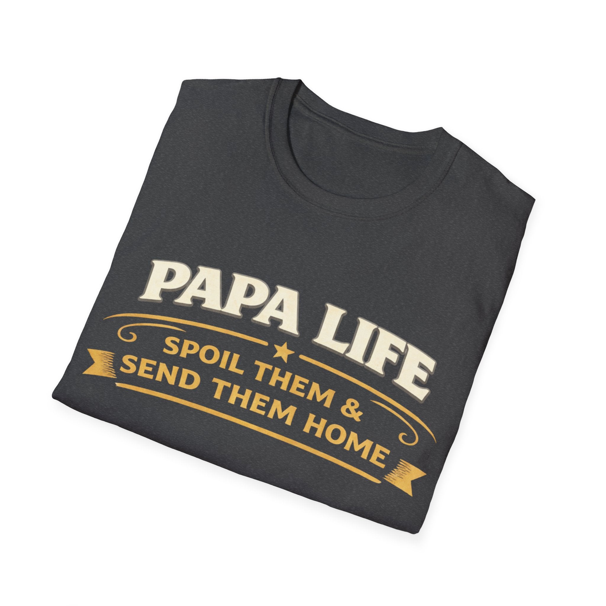 Papa Life T-Shirt — "Spoil Them & Send Them Home" Grandfather Gift