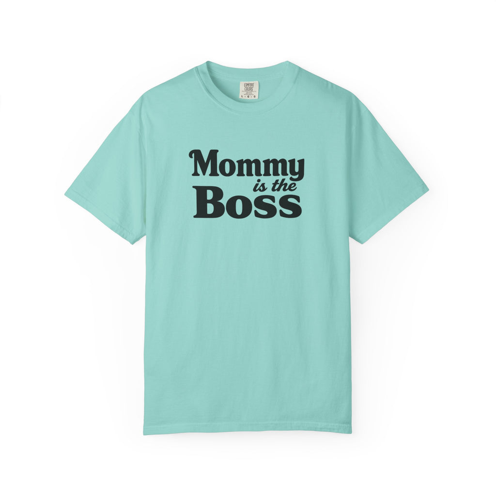 Mommy Is The Boss T-Shirt — Funny Mother's Day Tee for Moms