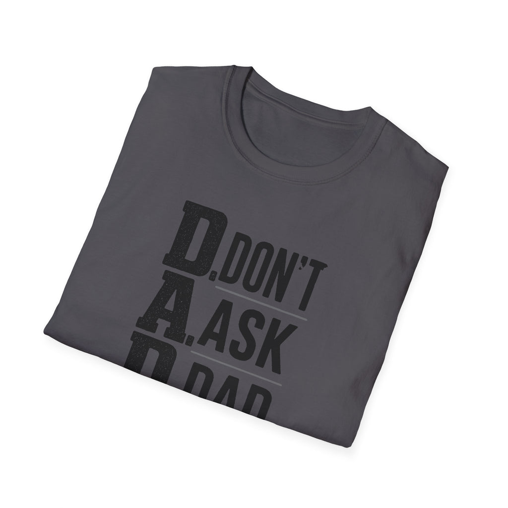 Dad T-Shirt – "D.A.D. Don’t Ask Dad" Funny Father’s Day Tee