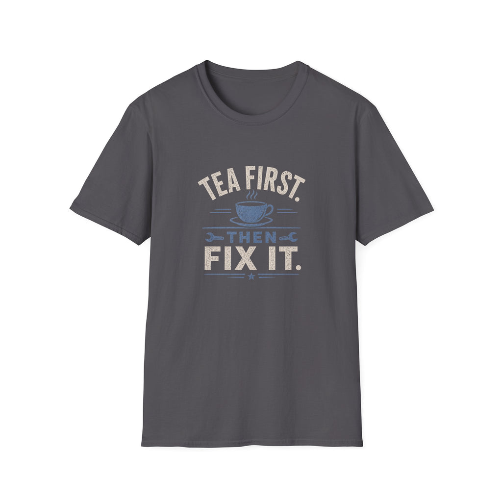 Tea First Then Fix It T-Shirt — Funny Repair Lover Tea Shirt