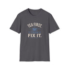 Tea First Then Fix It T-Shirt — Funny Repair Lover Tea Shirt
