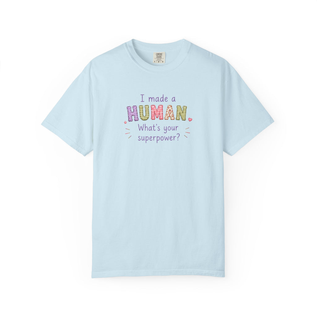 I Made a Human T-Shirt – 'I Made a Human, What's Your Superpower?' New Parent Gift Tee