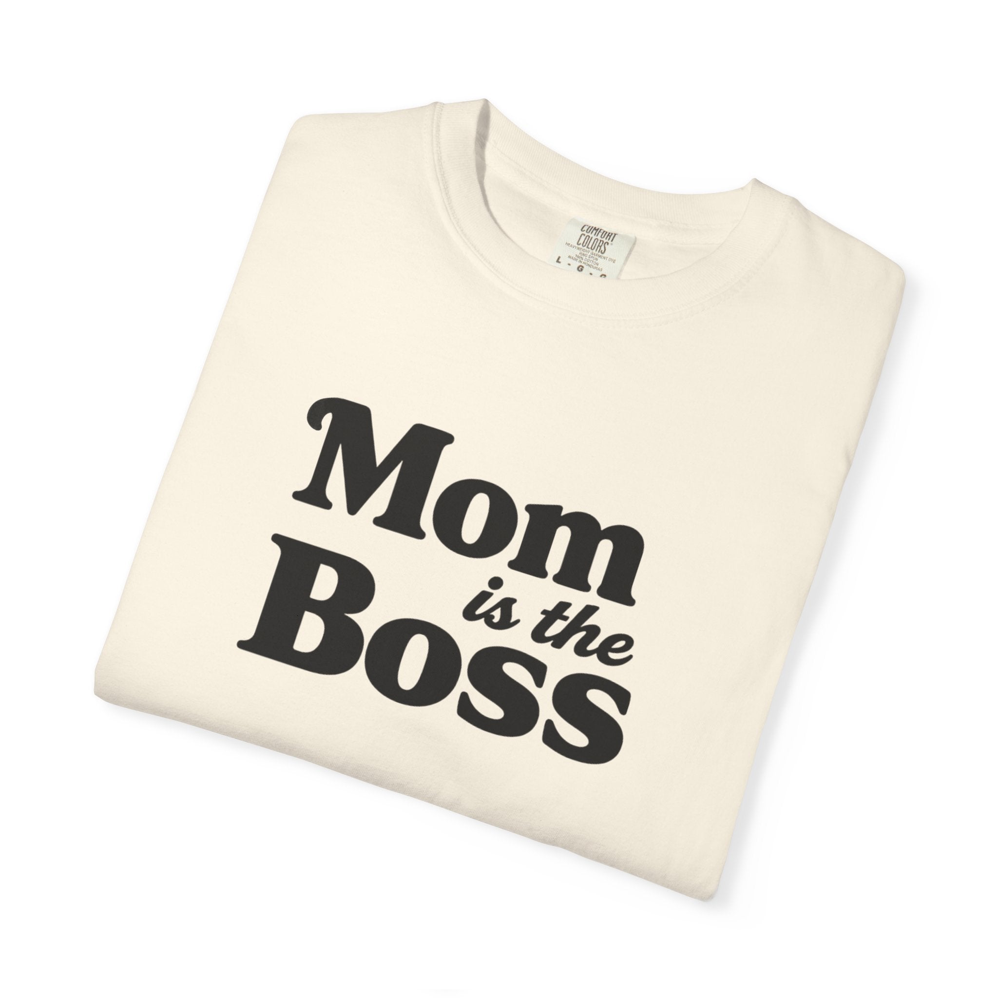 Mom is the Boss T-Shirt — Funny Mother's Day Tee