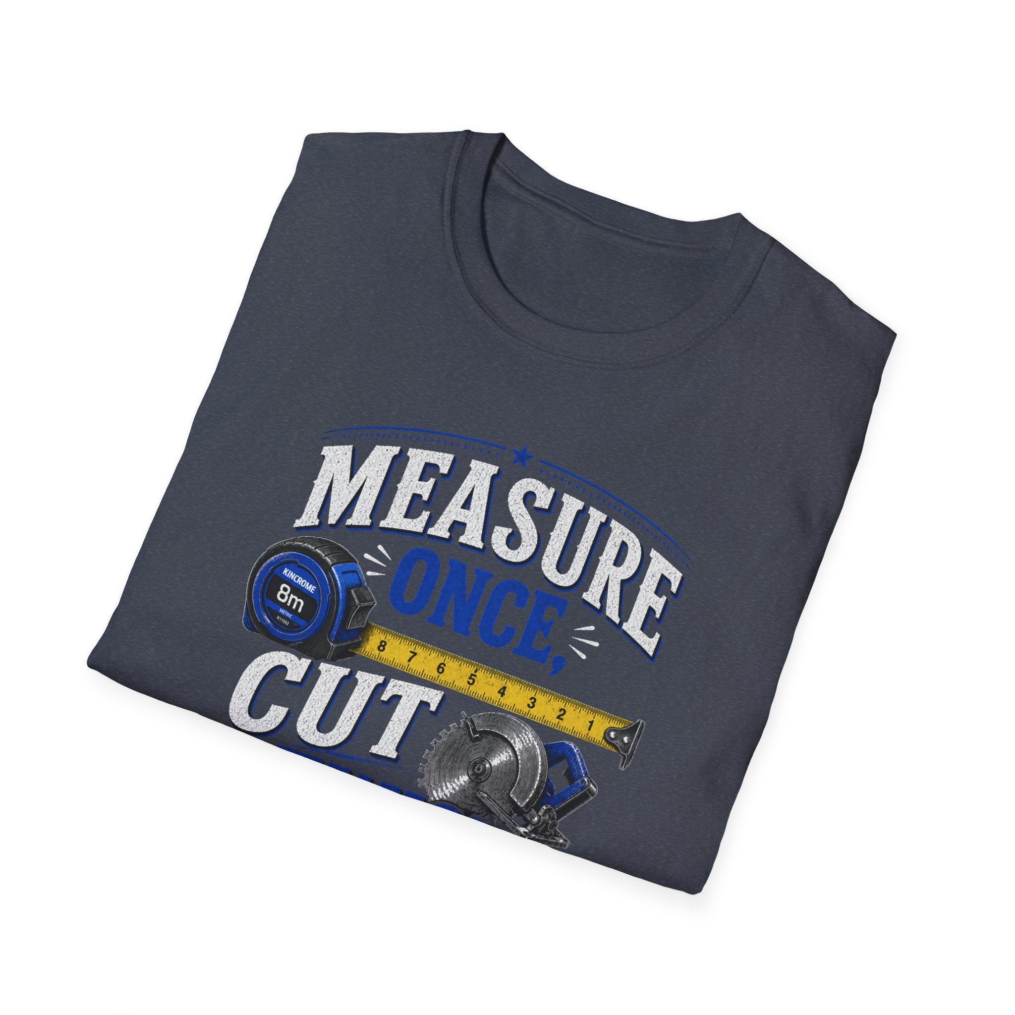 T-Shirt — "Measure Once, Cut Twice" Carpenter Tape Measure Design