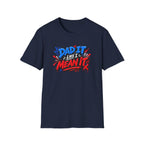 Dad It Like I Mean It T-Shirt