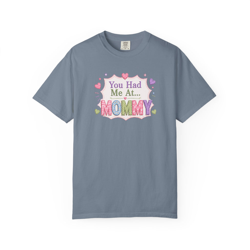 Mommy Love T-Shirt — "You Had Me At... Mommy" Cute Mother’s Day Tee