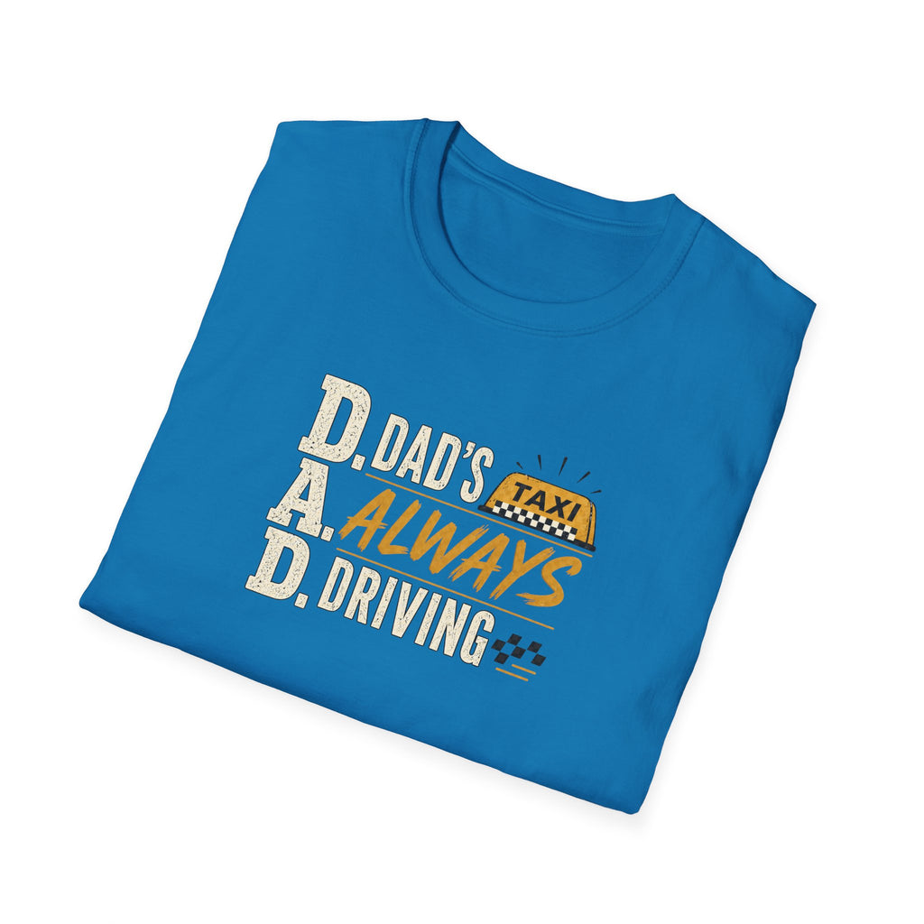 Dad’s Always Driving T‑Shirt – Funny Taxi Driver Father’s Day Tee