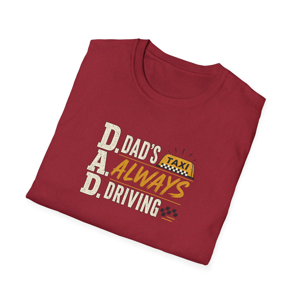Dad’s Always Driving T‑Shirt – Funny Taxi Driver Father’s Day Tee