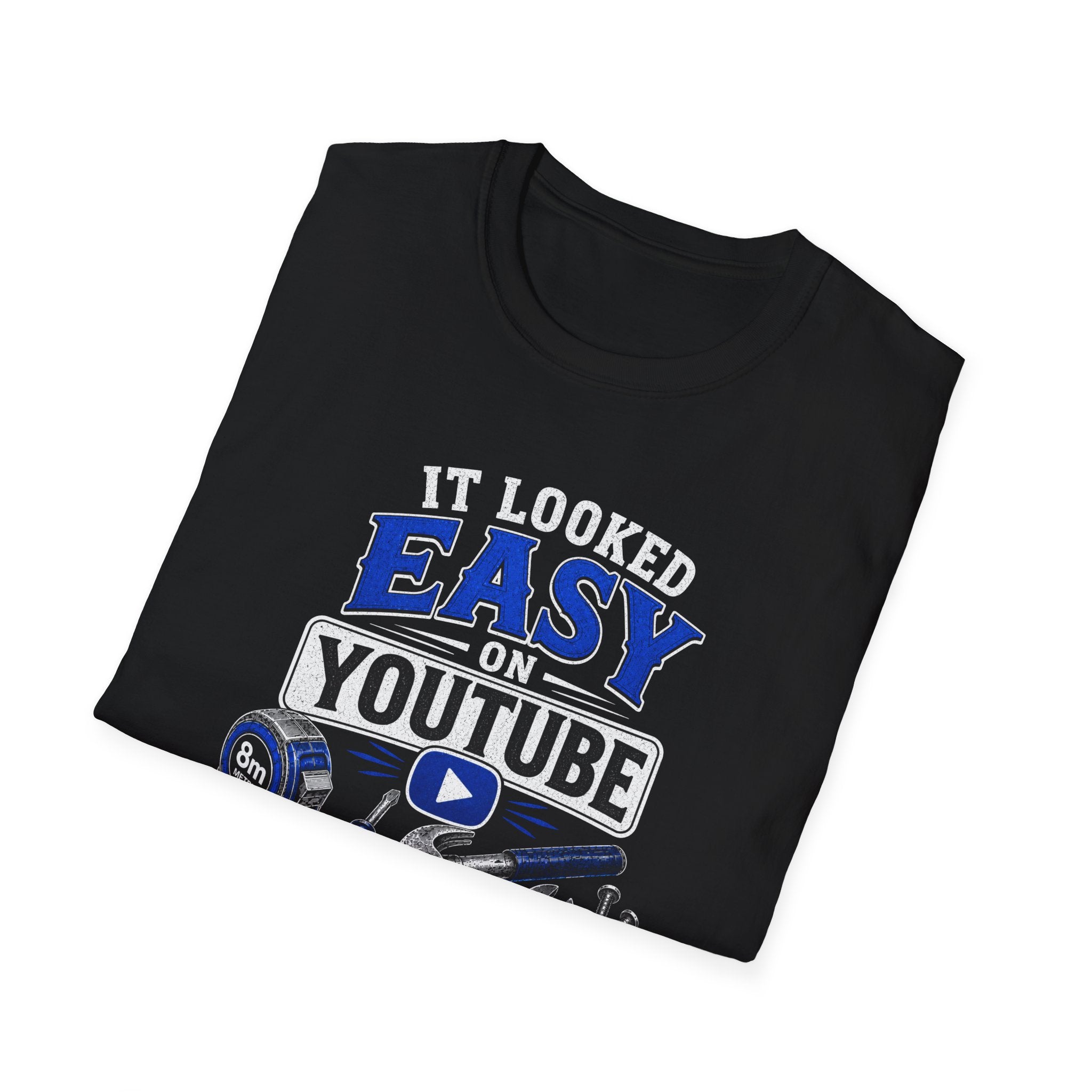 It Looked Easy on YouTube T-Shirt — Funny DIY & Mechanic Gift