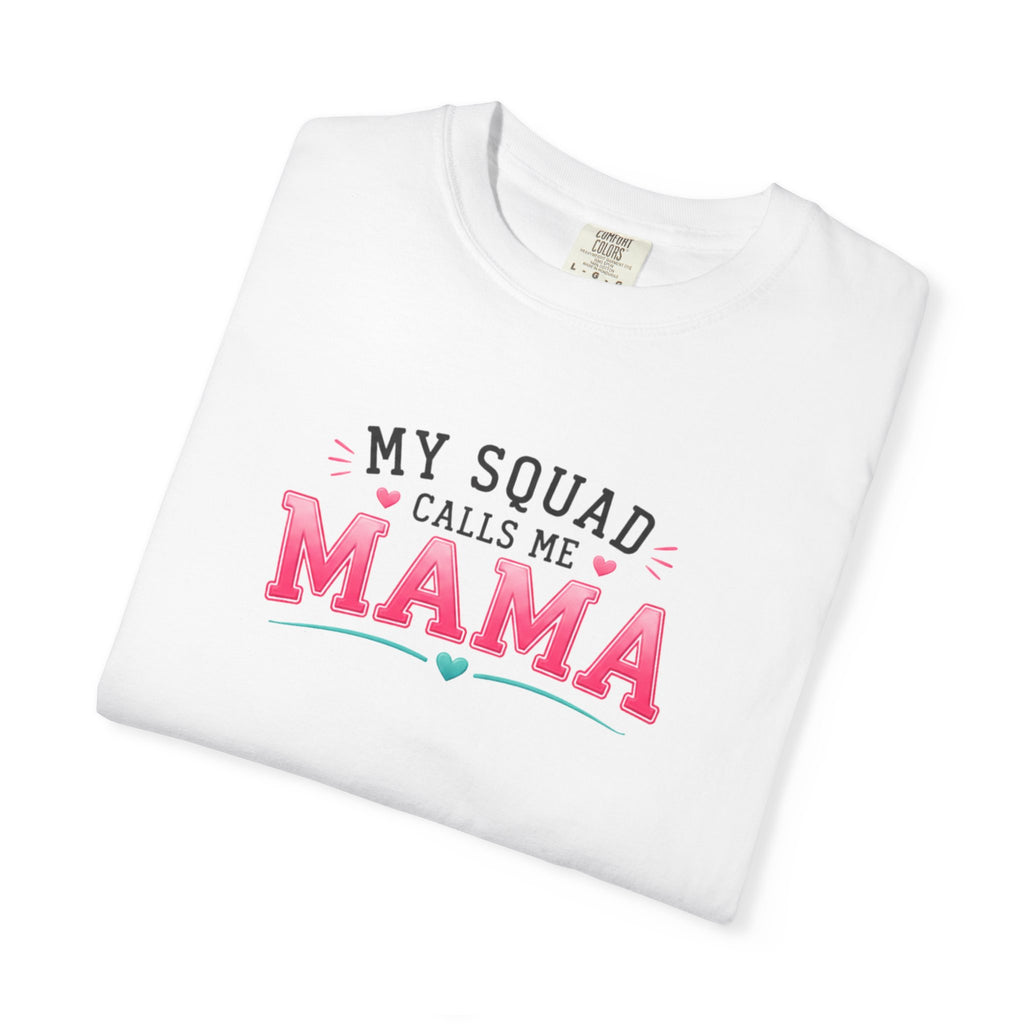 My Squad Calls Me Mama T-Shirt