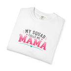 My Squad Calls Me Mama T-Shirt
