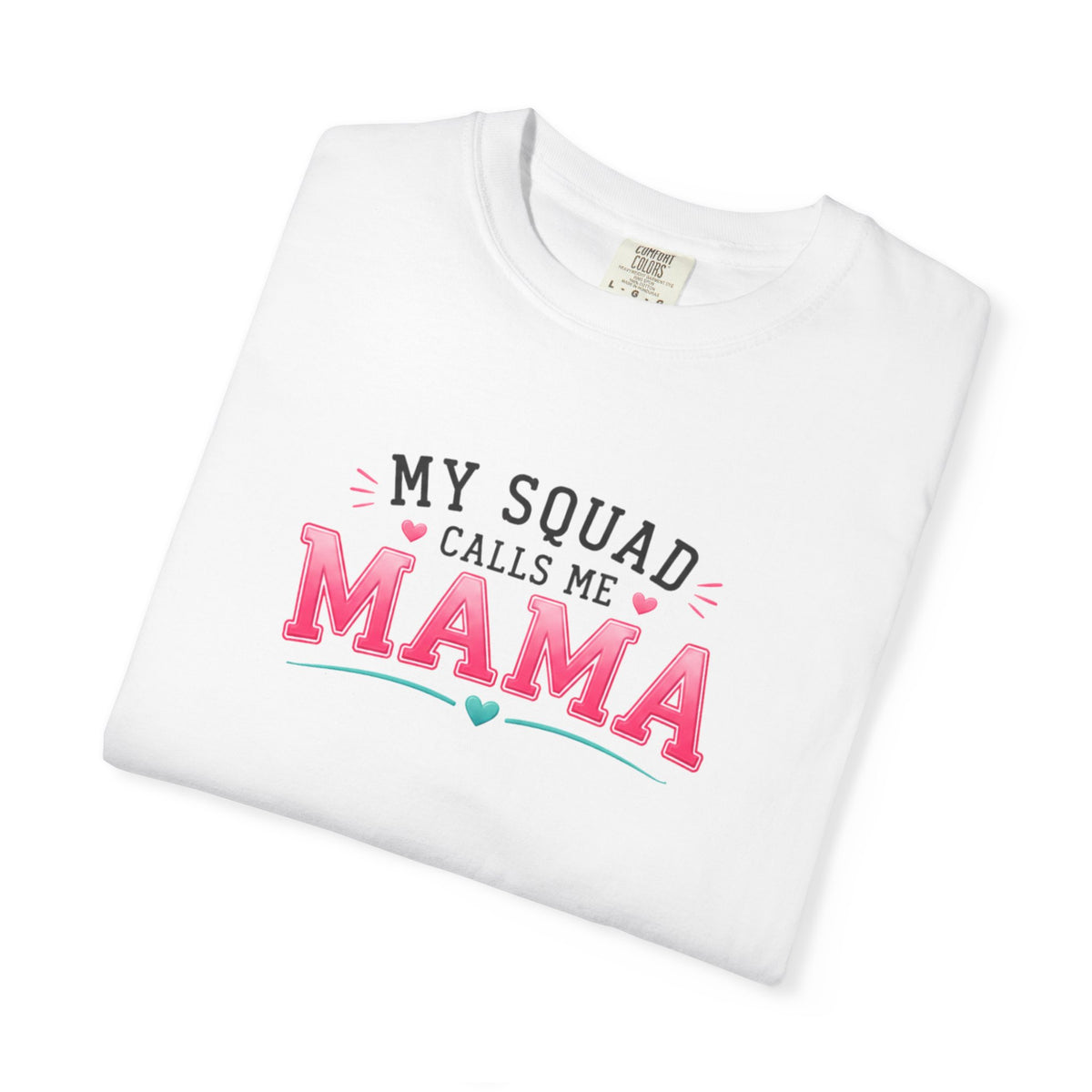 My Squad Calls Me Mama T-Shirt