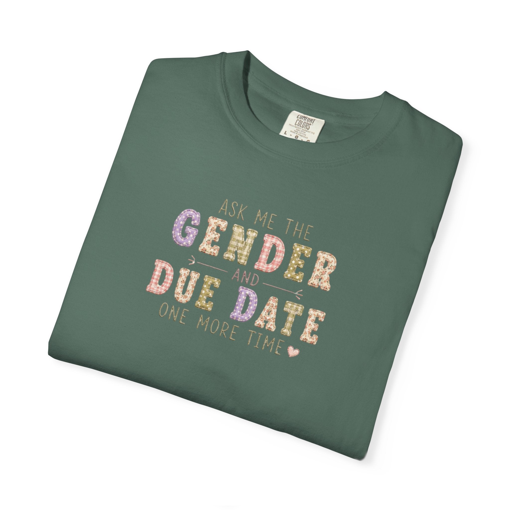 Gender Reveal Due Date T-Shirt — "Ask Me the Gender and Due Date One More Time"