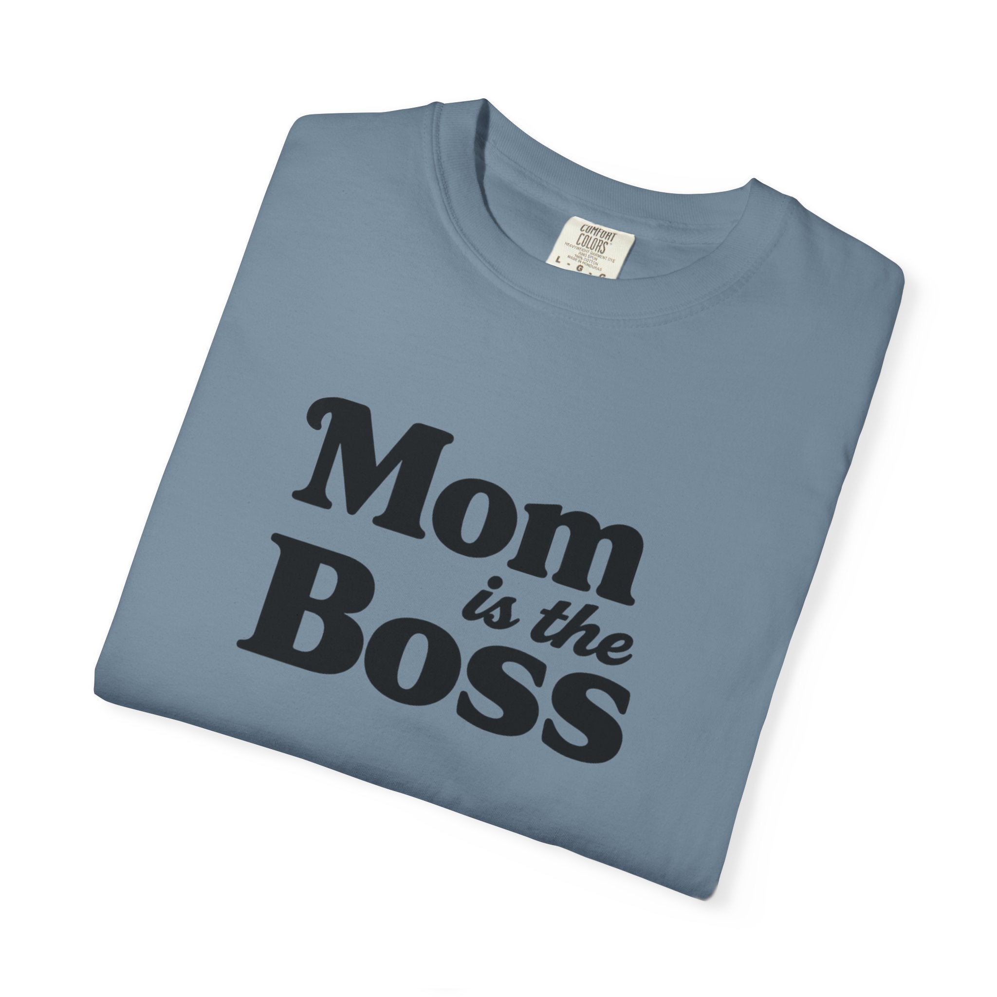Mom is the Boss T-Shirt — Funny Mother's Day Tee