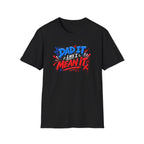 Dad It Like I Mean It T-Shirt