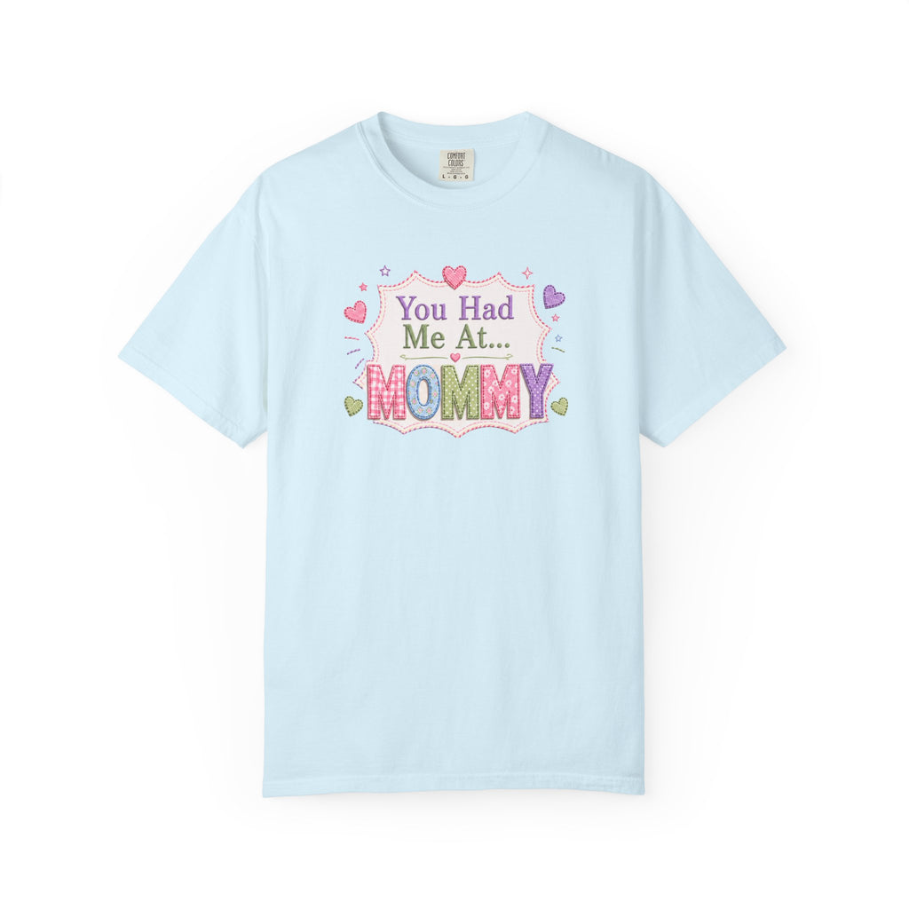 Mommy Love T-Shirt — "You Had Me At... Mommy" Cute Mother’s Day Tee