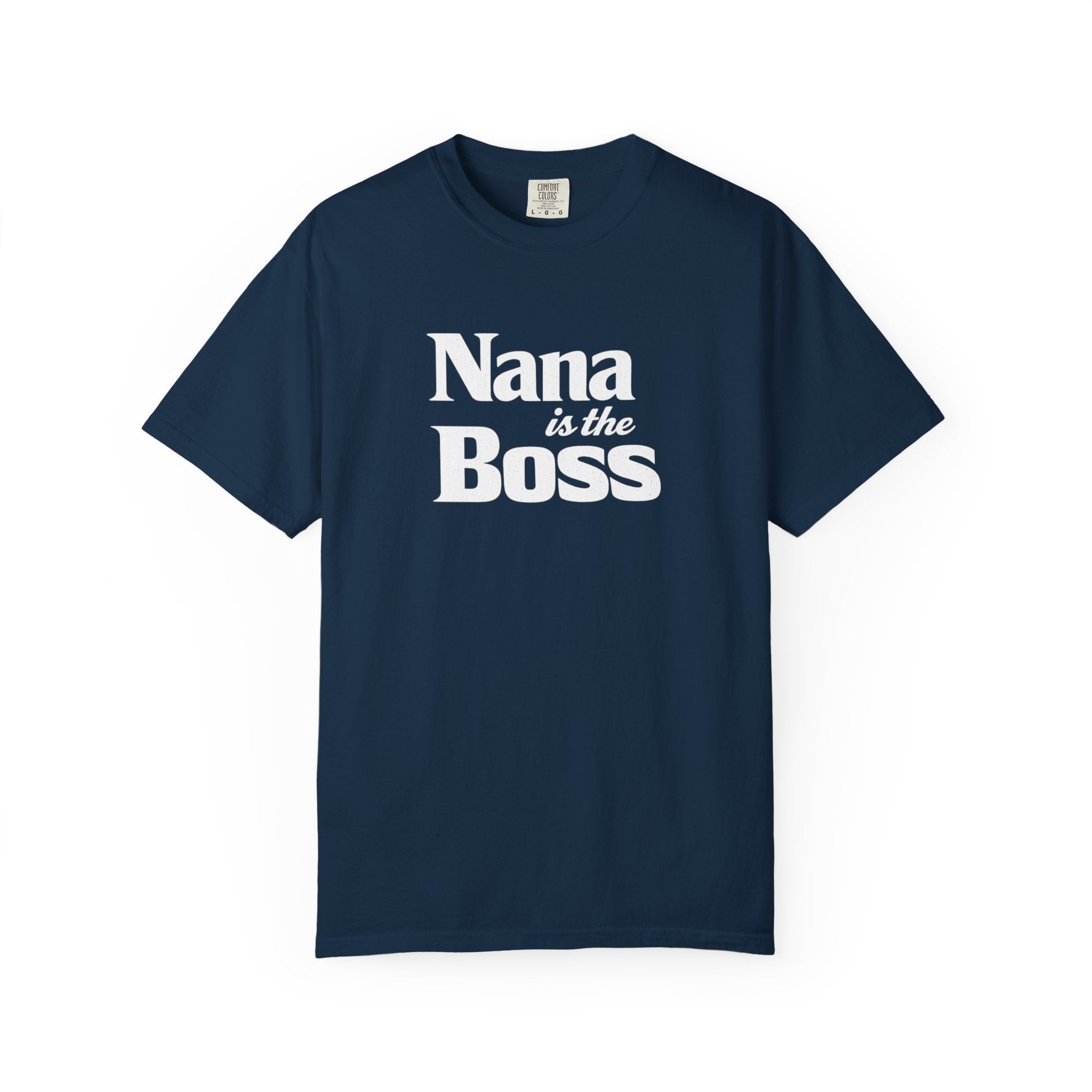 Nana Is the Boss T-Shirt — Funny Grandma Gift Tee
