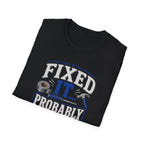 Fixed It... Probably T-Shirt — Funny DIY Handyman Repair Tee